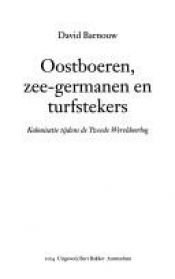 book cover of Oostboeren, zee-germanen en turfstekers : kolonisatie tĳdens de Tweede Wereldoorlog by David Barnouw