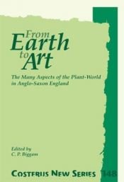 book cover of From earth to art : the many aspects of the plant-world in Anglo-Saxon England by [multiple authors]