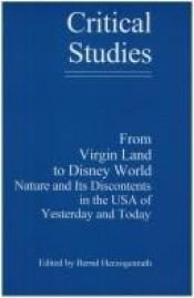 book cover of From Virgin Land to Disney World: Nature and Its Discontents in the USA of Yesterday and Today (Critical Studies: 15) by Bernd Herzogenrath