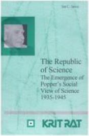 book cover of The Republic of Science: the Emergence of Popper's Social View of Science (Series in the Philosophy of Karl R.: Popper a by I.C. Jarvie