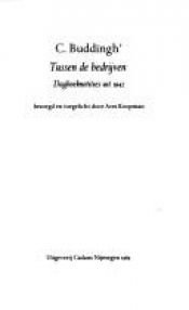 book cover of Tussen de Bedrĳven: dagboeknotities uit 1942 by Kees Buddingh'