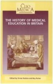 book cover of The History of Medical Education in Britain (Clio Medica by Roy Porter