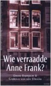 book cover of Wie verraadde Anne Frank? by David Barnouw