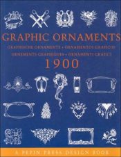 book cover of Graphic Ornaments (Graphische Ornamente - Ornamentos Graficos - Ornements Graphiques - Ornamenti Grafici) 1900 by The Pepin Press