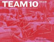 book cover of Team 10 by Ben Highmore|Jos Bosman|M. Christine Boyer|Tom Avermaete|Zeynep Celik