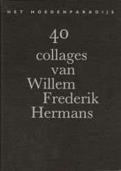 book cover of Het hoedenparadijs 40 collages van Willem Frederik Hermans, tekst van Freddy de Vree by Willem Frederik Hermans