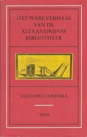 book cover of Het ware verhaal van de Alexandrijnse bibliotheek by Luciano Canfora
