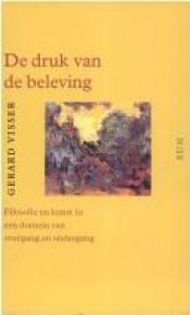 book cover of De druk van de beleving : filosofie en kunst in een domein van overgang en ondergang by Gerard Visser