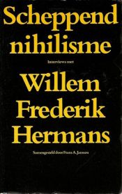book cover of Scheppend nihilisme : interviews met Willem Frederik Hermans by Willem Frederik Hermans