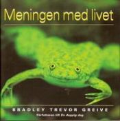 book cover of Meningen med livet by Bradley Trevor Greive