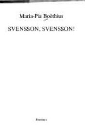 book cover of Svensson, Svensson! by Maria-Pia Boëthius