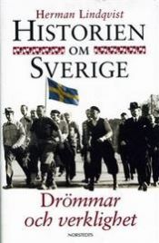 book cover of Historien om Sverige. [9] : , Drömmar och verklighet by Herman Lindqvist
