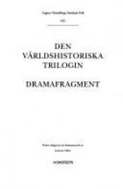 book cover of August Strindbergs samlade verk : [nationalupplaga]. 63, Den världshistoriska trilogin ; Dramafragment by Август Стриндберг