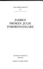 book cover of August Strindbergs samlade verk : [nationalupplaga]. 27, Fadren; Fröken Julie; Fordringsägare by August Strindberg