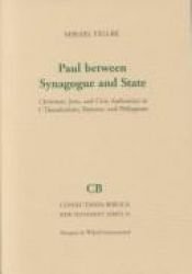 book cover of Paul Between Synagogue and State: Christians, Jews, and Civic Authorities in 1 Thessalonians, Romans, and Philippians (C by Mikael Tellbe