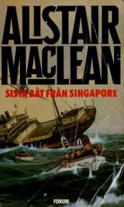 book cover of Siste båt fra Singapore by Alistair MacLean