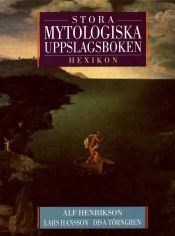 book cover of Stora mytologiska uppslagsboken : hexikon by Alf Henrikson