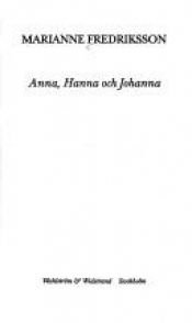 book cover of Anna, Hanna och Johanna by Marianne Fredriksson