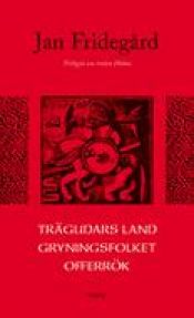 book cover of Trägudars land : Gryningsfolket ; Offerök : trilogin om trälen Holme by Jan Fridegård