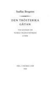 book cover of Den trösterika gåtan : tio essäer om Tomas Tranströmers lyrik by Staffan Bergsten