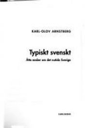 book cover of Typiskt svenskt : åtta essäer om det nutida Sverige by Karl-Olov Arnstberg