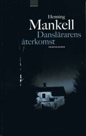 book cover of Danslärarens återkomst by Henning Mankell