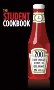 book cover of The Student Cookbook: 200 Cheap And Easy Recipes for Food, Drinks And Snacks (Cookery) by NICOTEXT