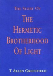 book cover of The Story Of The Hermetic Brotherhood Of Light by Allen H. Greenfield