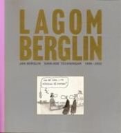 book cover of Lagom Berglin : [samlade teckningar 1999-2002] by Jan Berglin