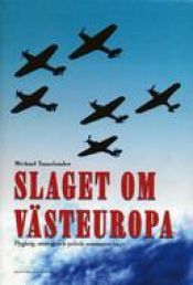 book cover of Slaget om Västeuropa : flygkrig, strategi och politik sommaren 1940 by Michael Tamelander