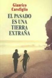 book cover of El Pasado Es Una Tierra Extrana by Gianrico Carofiglio