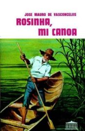 book cover of Rosinha, Mi Canoa by José Mauro de Vasconcelos