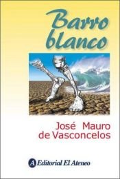 book cover of Barro Blanco by José Mauro de Vasconcelos