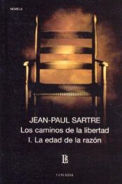 book cover of La Edad De La Razon (Biblioteca Clasica Y Contempornea: Los Caminos De La Libertad) by Jean-Paul Sartre