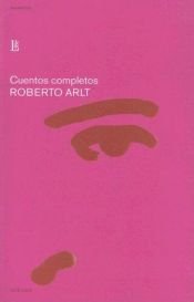book cover of Cuentos Completos: Roberto Arlt by Roberto Arlt
