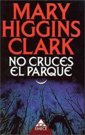 book cover of No Cruces el Parque (Grandes Novelistas) by Mary Higgins Clark