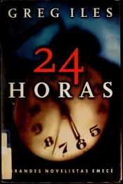 book cover of 24 Horas (Grandes Novelistas) by Greg Iles