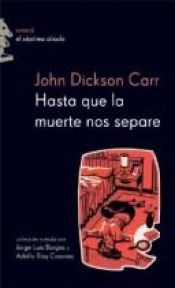 book cover of Hasta Que La Muerte Nos Separe (M) by John Dickson Carr