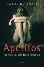 book cover of Apetitos by Caroline Knapp