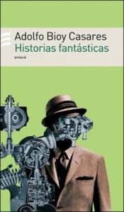 book cover of Historias Fantasticas by Adolfo Bioy Casares