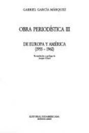 book cover of Obra Periodistica 3 - de Europa y America by Gabriel Garcia Marquez