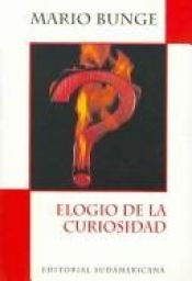 book cover of Elogio de la curiosidad by Mario Bunge