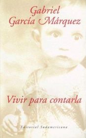 book cover of Vivir para contarla by Gabriel García Márquez