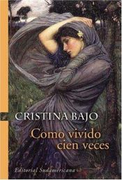 book cover of Como Vivido Cien Veces by Cristina Bajo