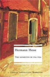 book cover of Tres momentos de una vida : (Knulp) by Hermann Hesse