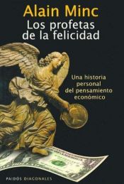 book cover of Los Profetas de La Felicidad by Alain Minc