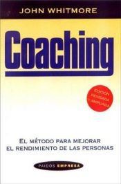 book cover of Coaching - El Metodo Para Mejorar El Rendimiento de Las Personas by John Whitmore