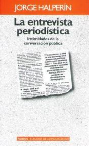 book cover of La Entrevista Periodistica: Intimidades de la Conversacion Publica by Jorge Halperin