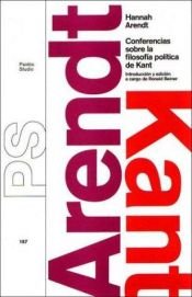 book cover of Conferencias Sobre La Filosofia Politica de Kant by Hannah Arendt