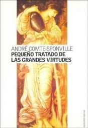 book cover of Pequeno Tratado de Las Grandes Virtudes by André Comte-Sponville